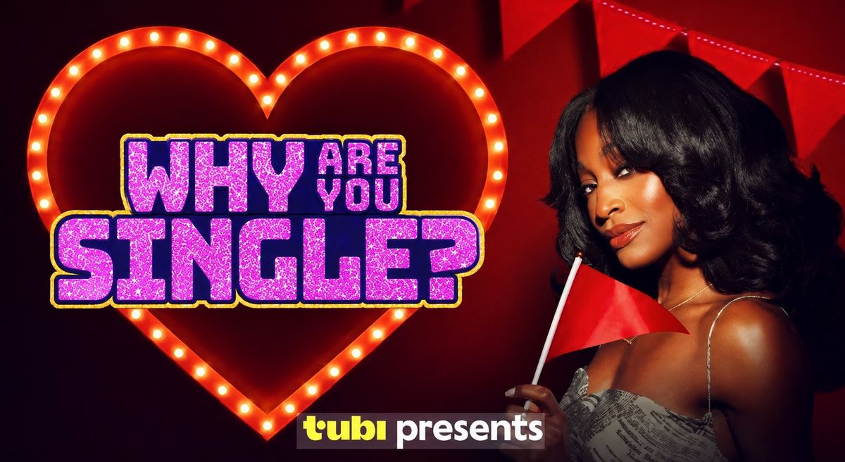 WHY ARE YOU SINGLE? – All Things Comedy/Tubi
